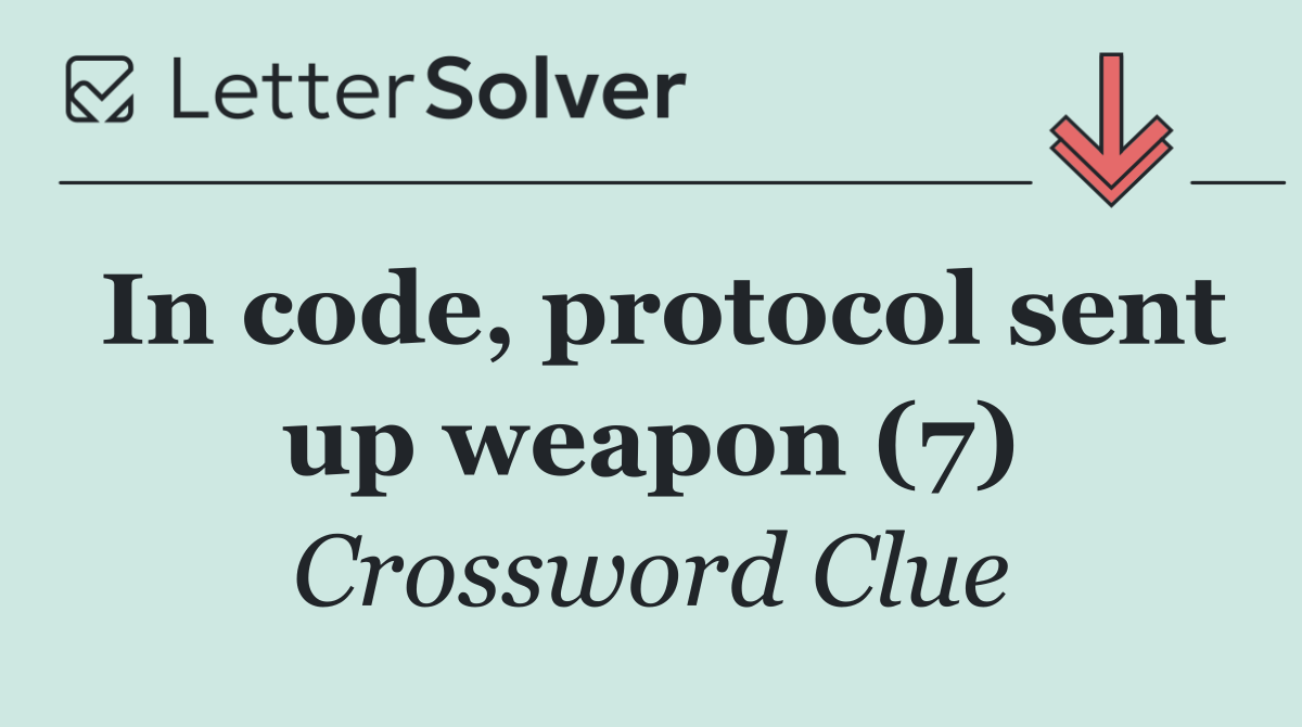 In code, protocol sent up weapon (7)