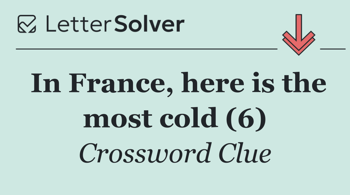 In France, here is the most cold (6)