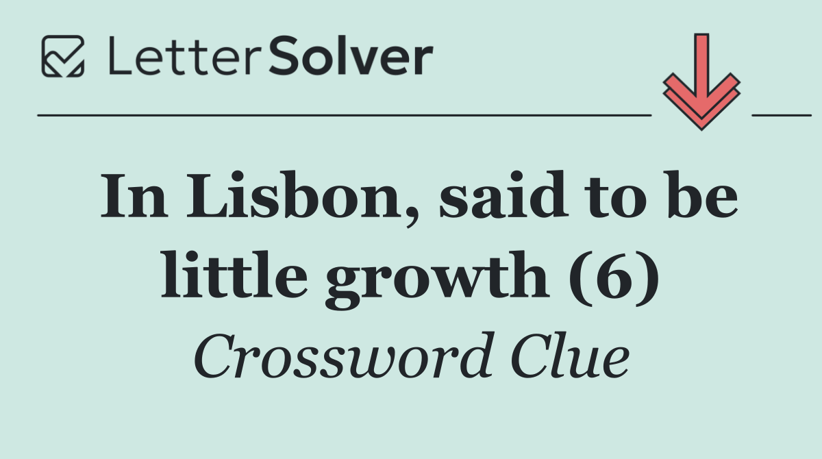 In Lisbon, said to be little growth (6)