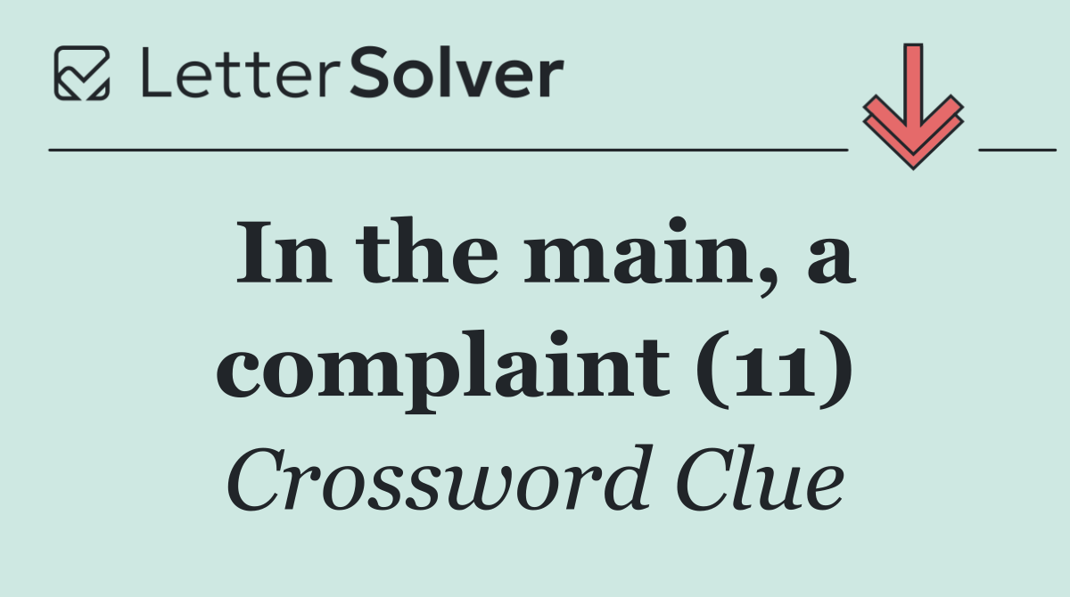 In the main, a complaint (11)