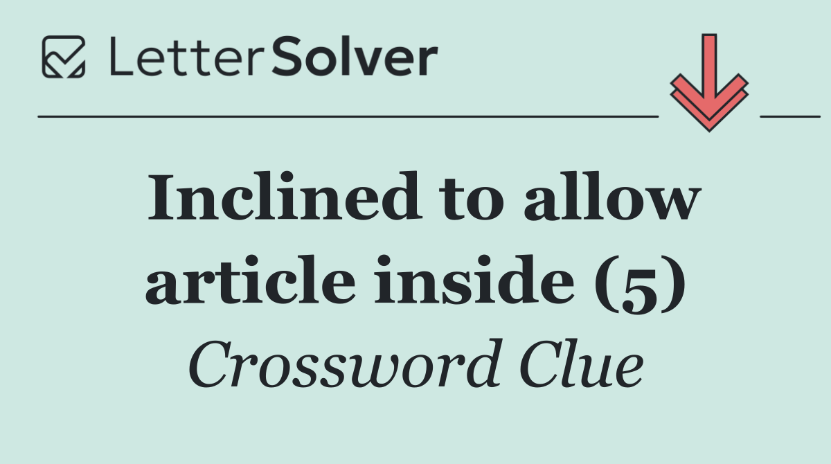 Inclined to allow article inside (5)