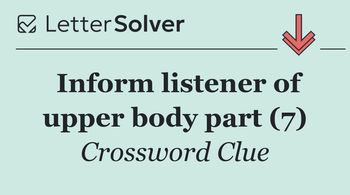 Inform listener of upper body part (7)