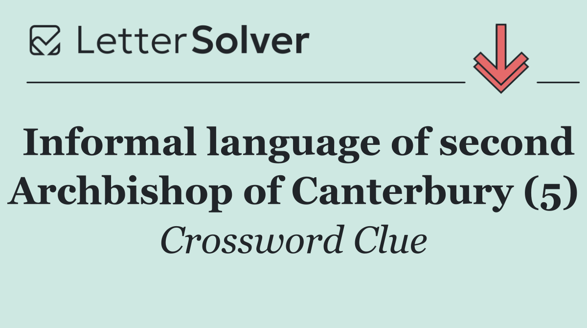 Informal language of second Archbishop of Canterbury (5)