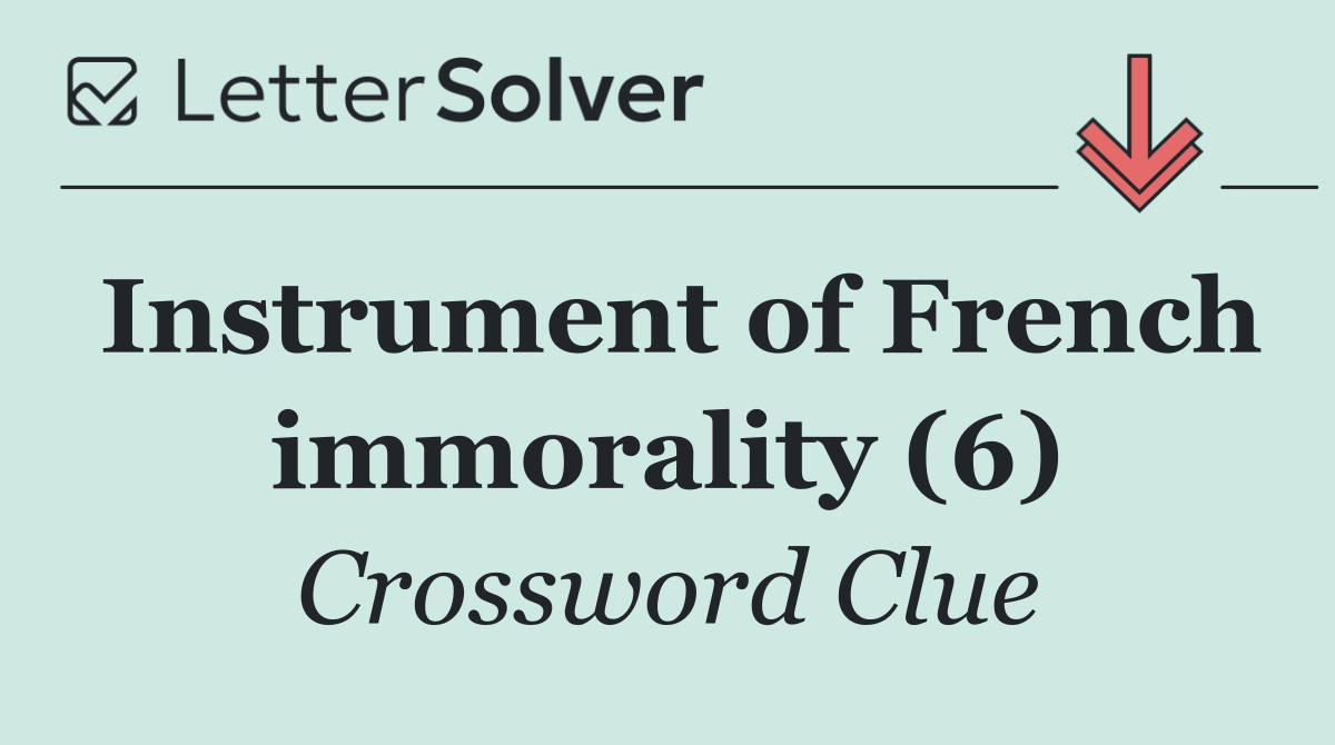 Instrument of French immorality (6)