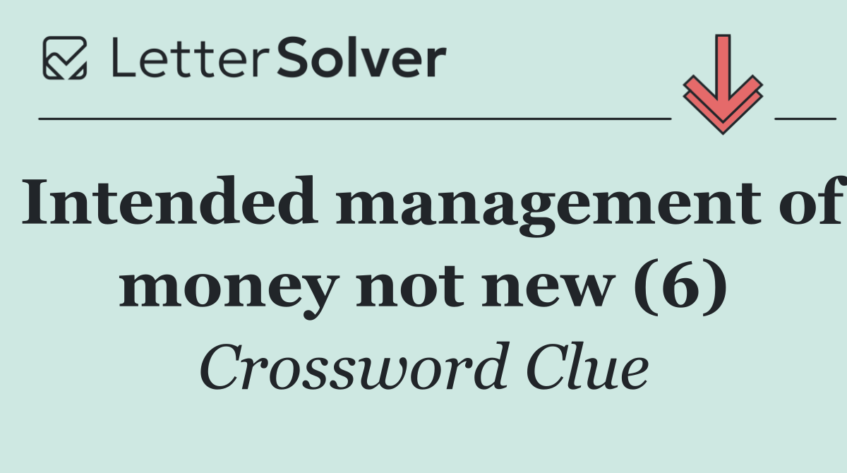 Intended management of money not new (6)