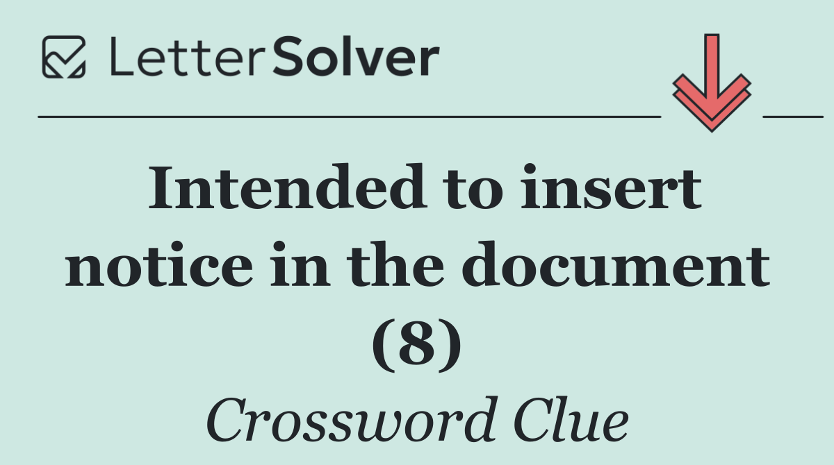 Intended to insert notice in the document (8)