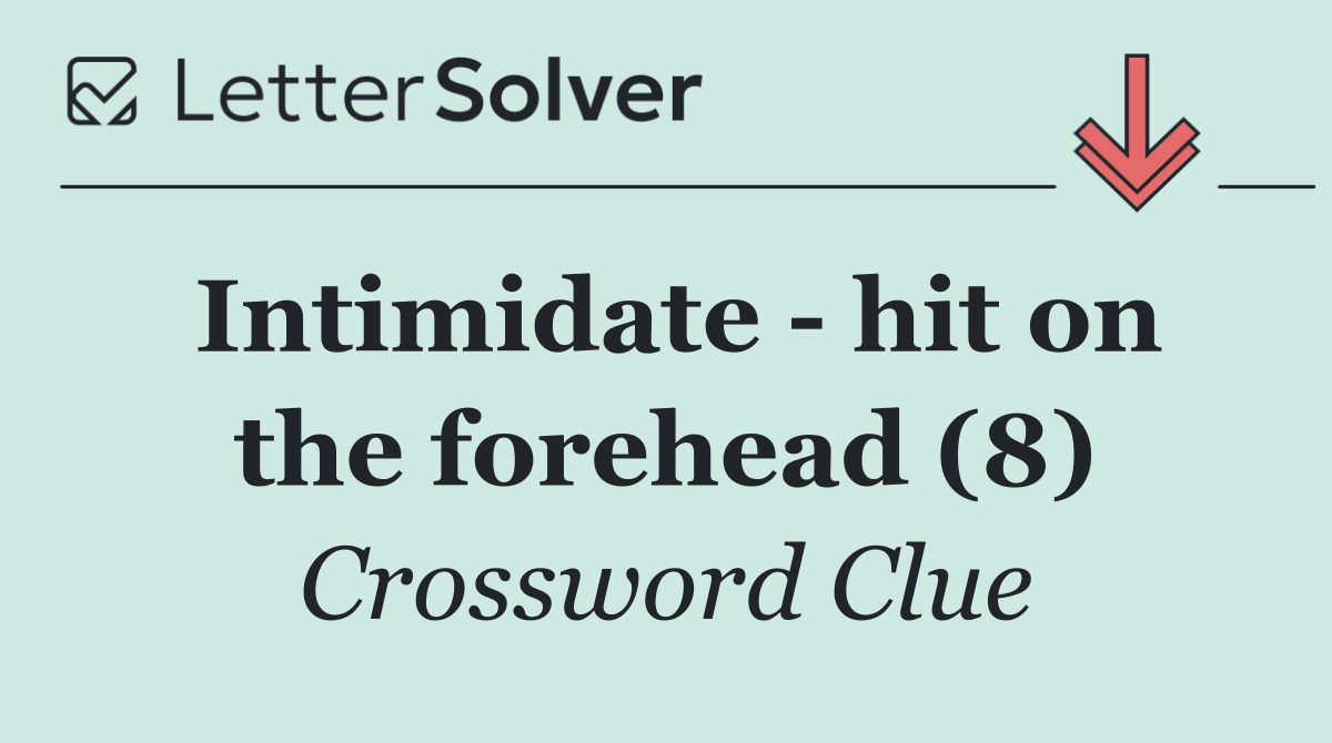 Intimidate   hit on the forehead (8)