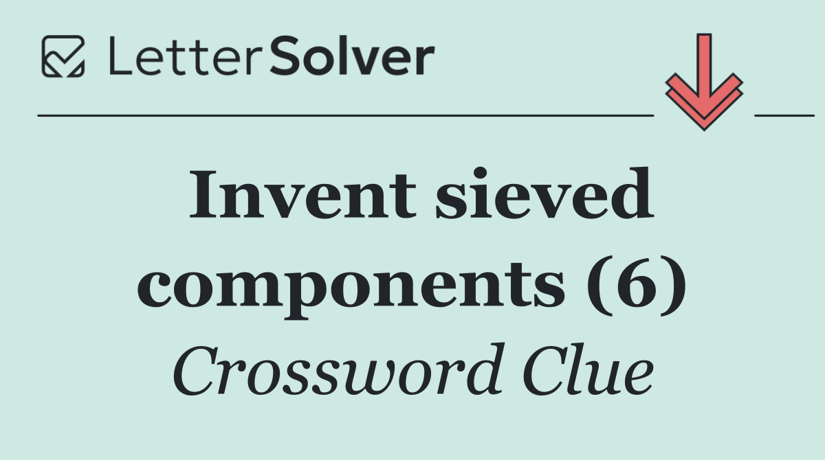 Invent sieved components (6)