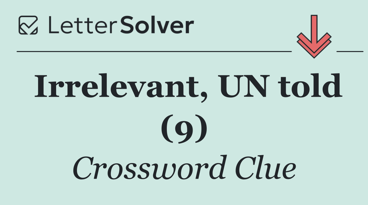 Irrelevant, UN told (9)