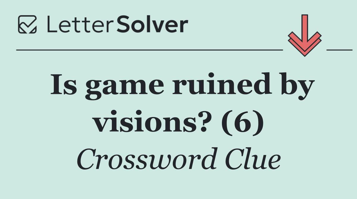 Is game ruined by visions? (6)