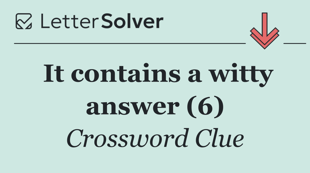 It contains a witty answer (6)