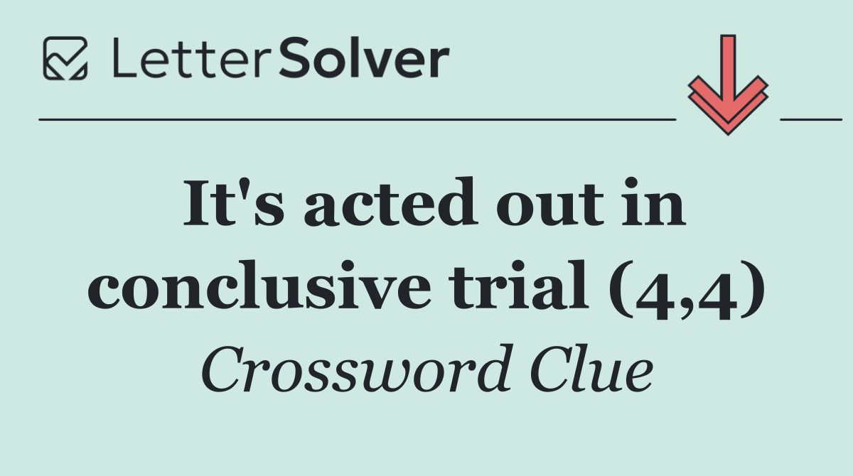 It's acted out in conclusive trial (4,4)
