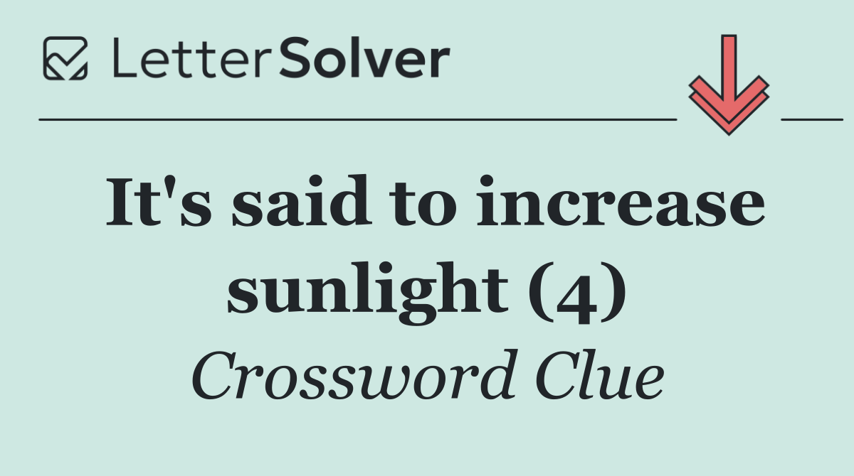 It's said to increase sunlight (4)