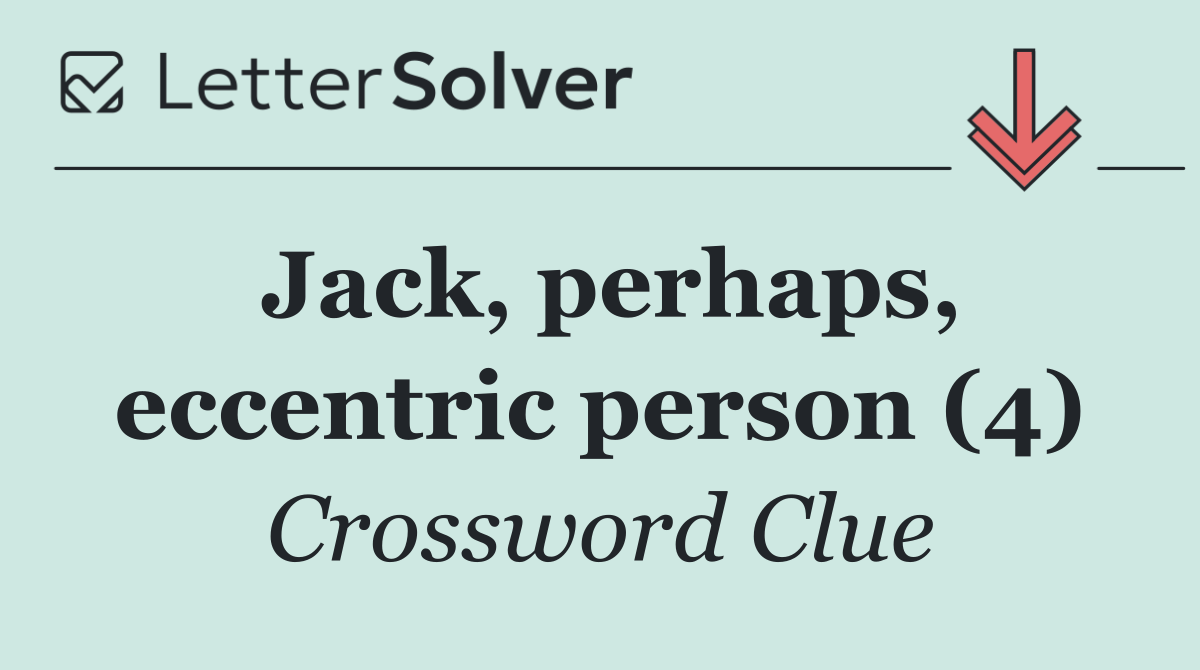 Jack, perhaps, eccentric person (4)