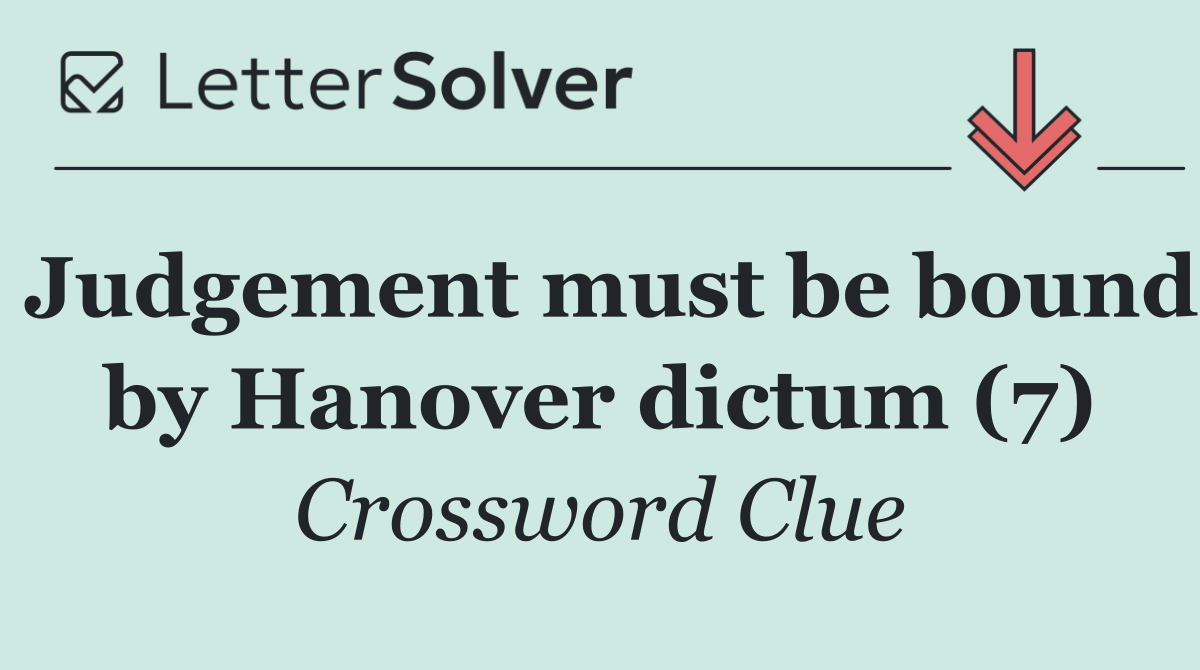 Judgement must be bound by Hanover dictum (7)