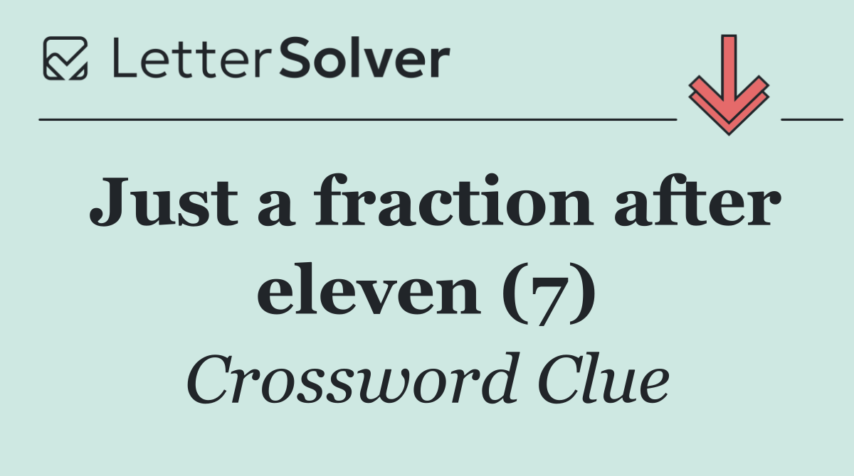 Just a fraction after eleven (7)