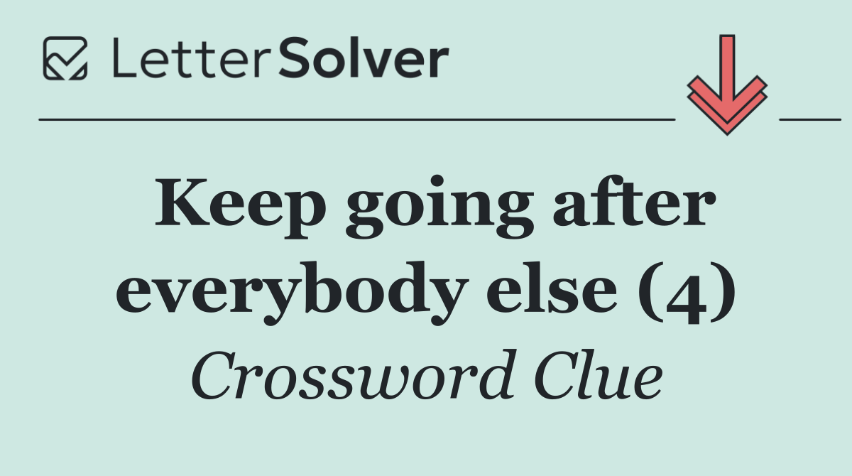 Keep going after everybody else (4)