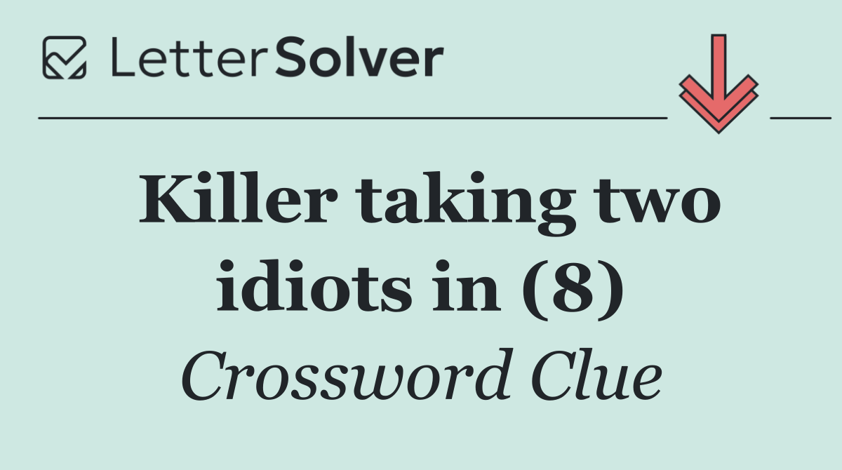 Killer taking two idiots in (8)