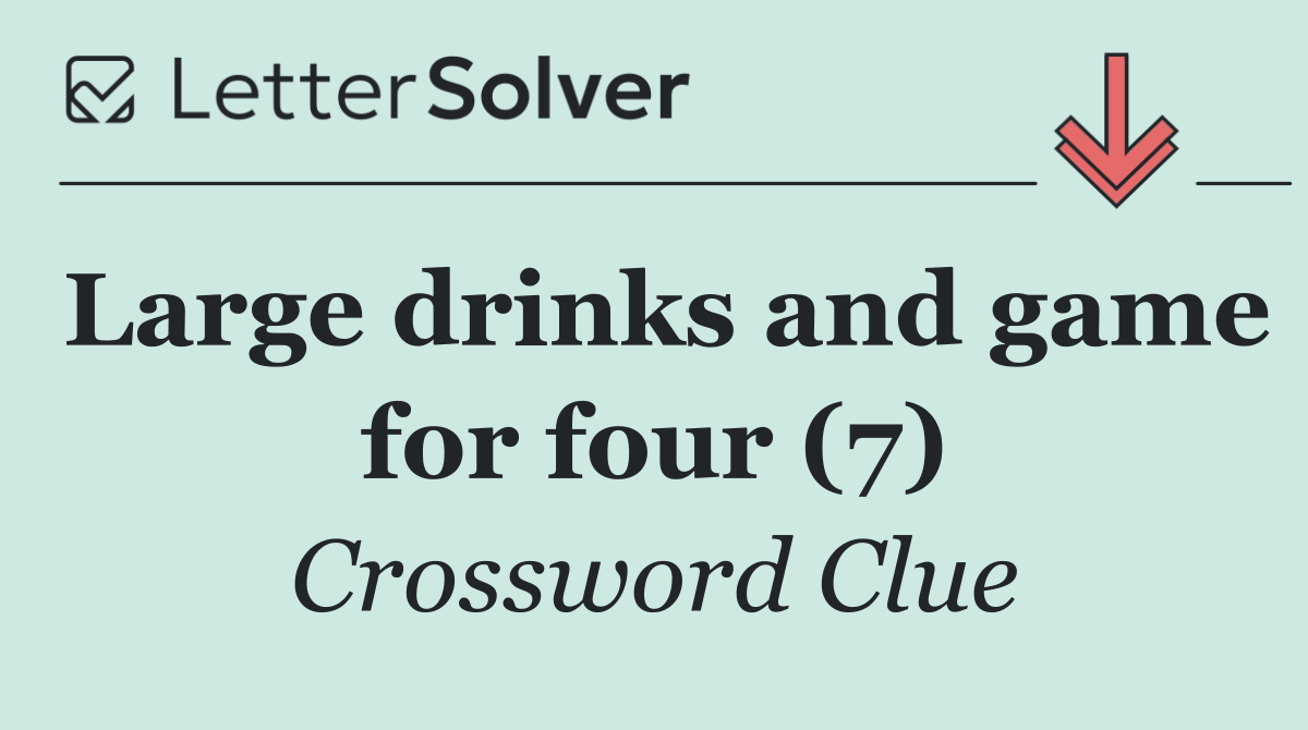 Large drinks and game for four (7)