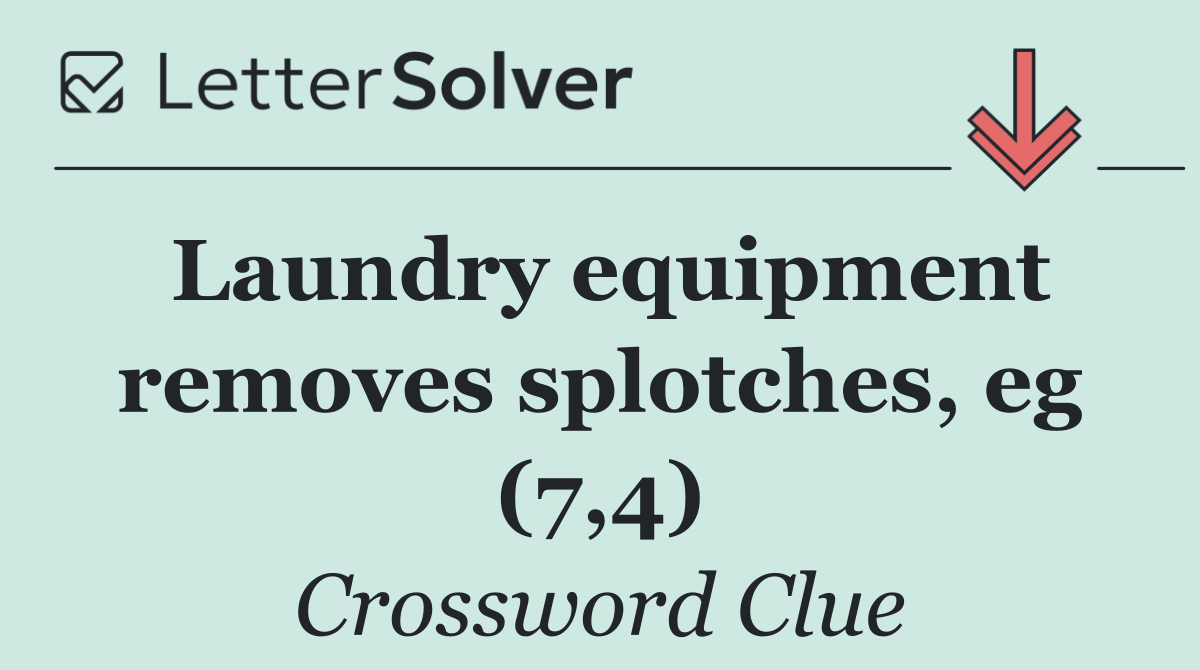 Laundry equipment removes splotches, eg (7,4)