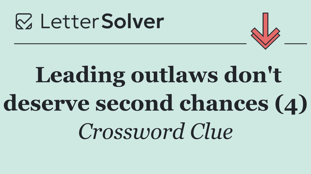Leading outlaws don't deserve second chances (4)