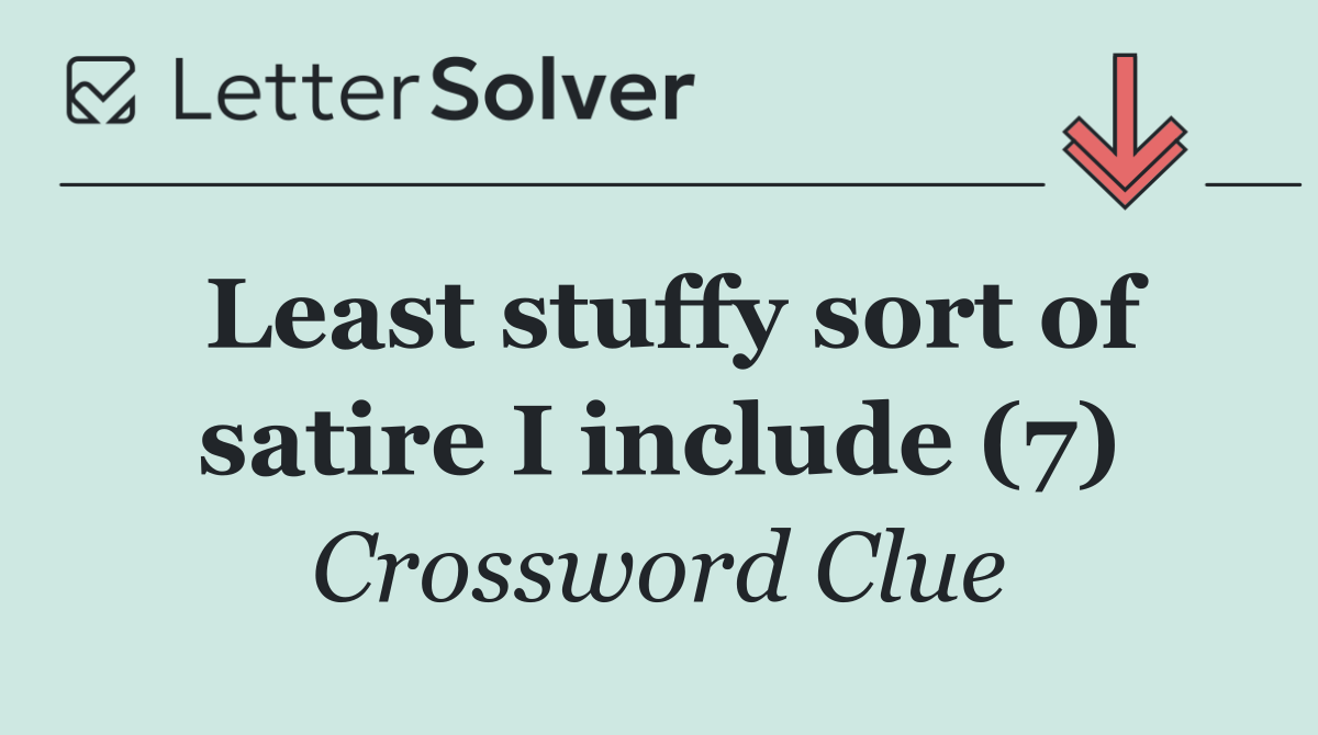 Least stuffy sort of satire I include (7)