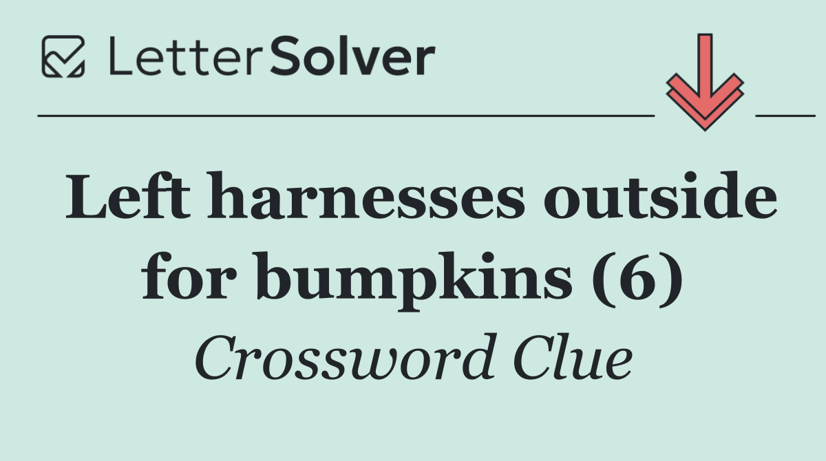 Left harnesses outside for bumpkins (6)