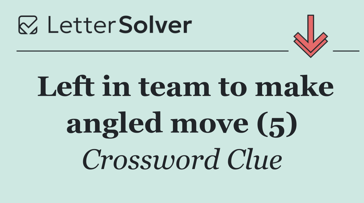 Left in team to make angled move (5)