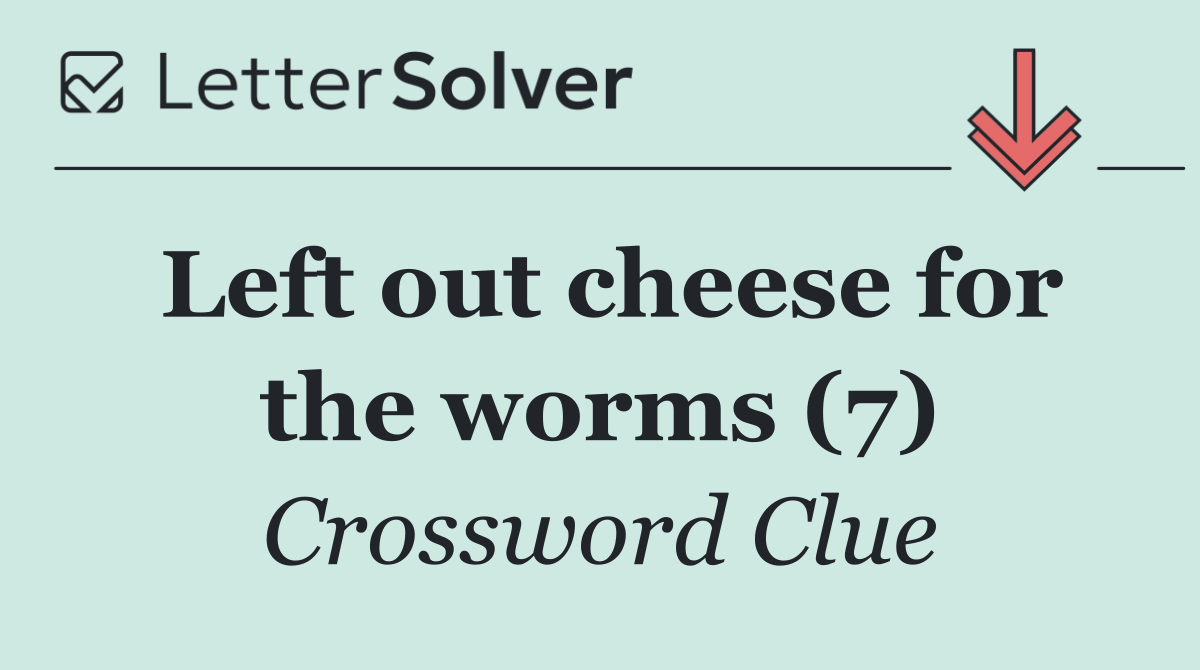 Left out cheese for the worms (7)