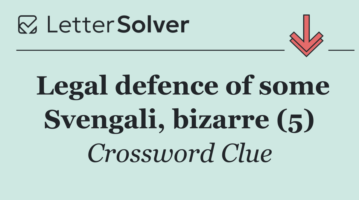 Legal defence of some Svengali, bizarre (5)
