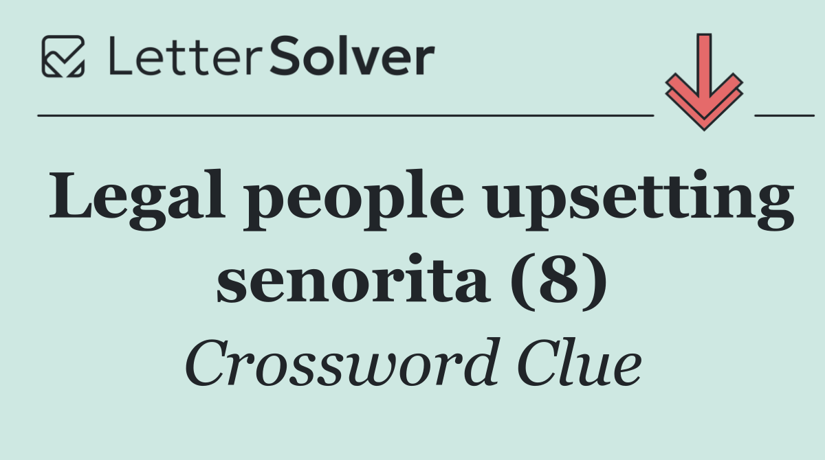 Legal people upsetting senorita (8)