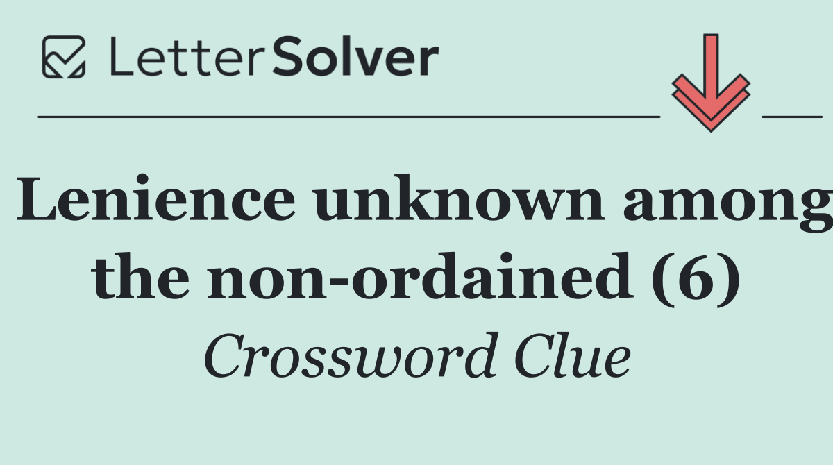 Lenience unknown among the non ordained (6)