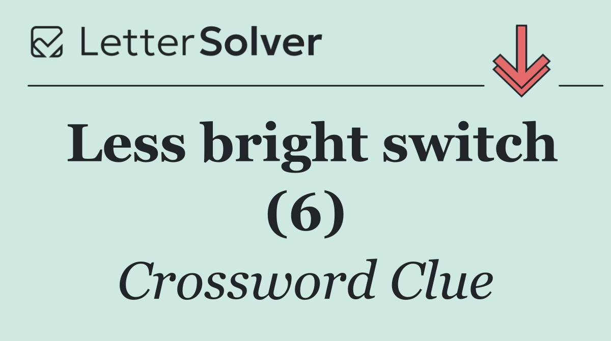 Less bright switch (6)