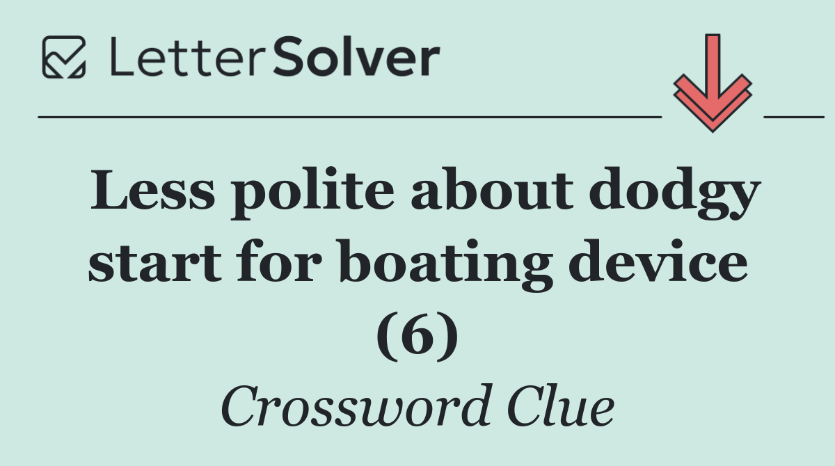 Less polite about dodgy start for boating device (6)
