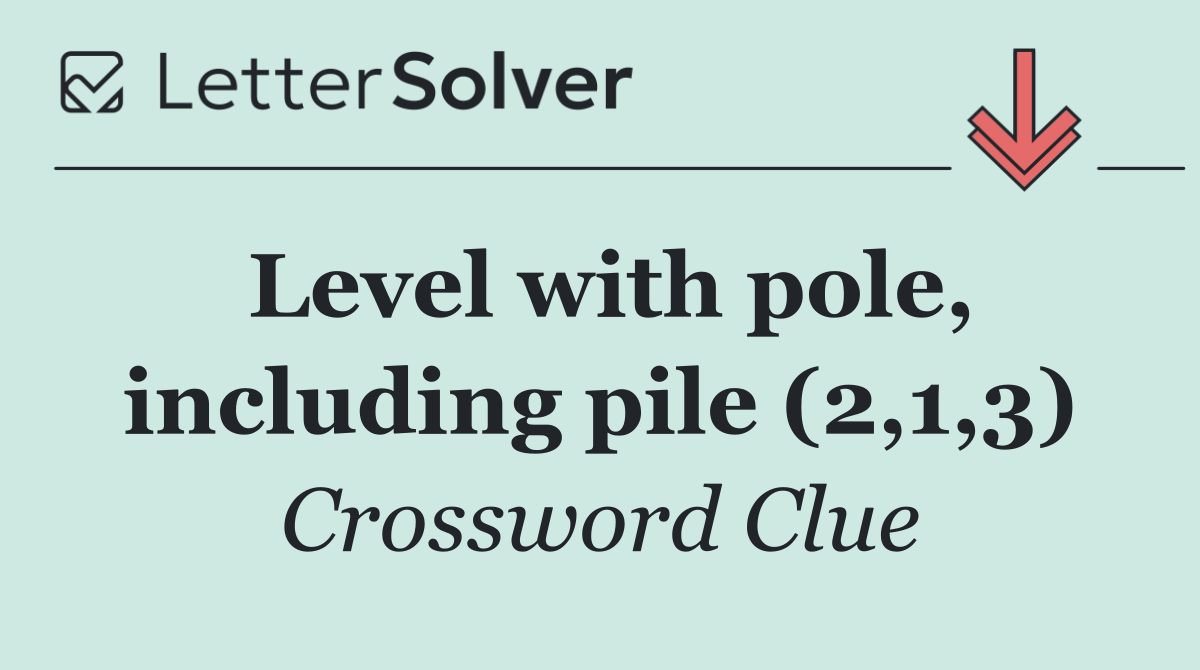 Level with pole, including pile (2,1,3)