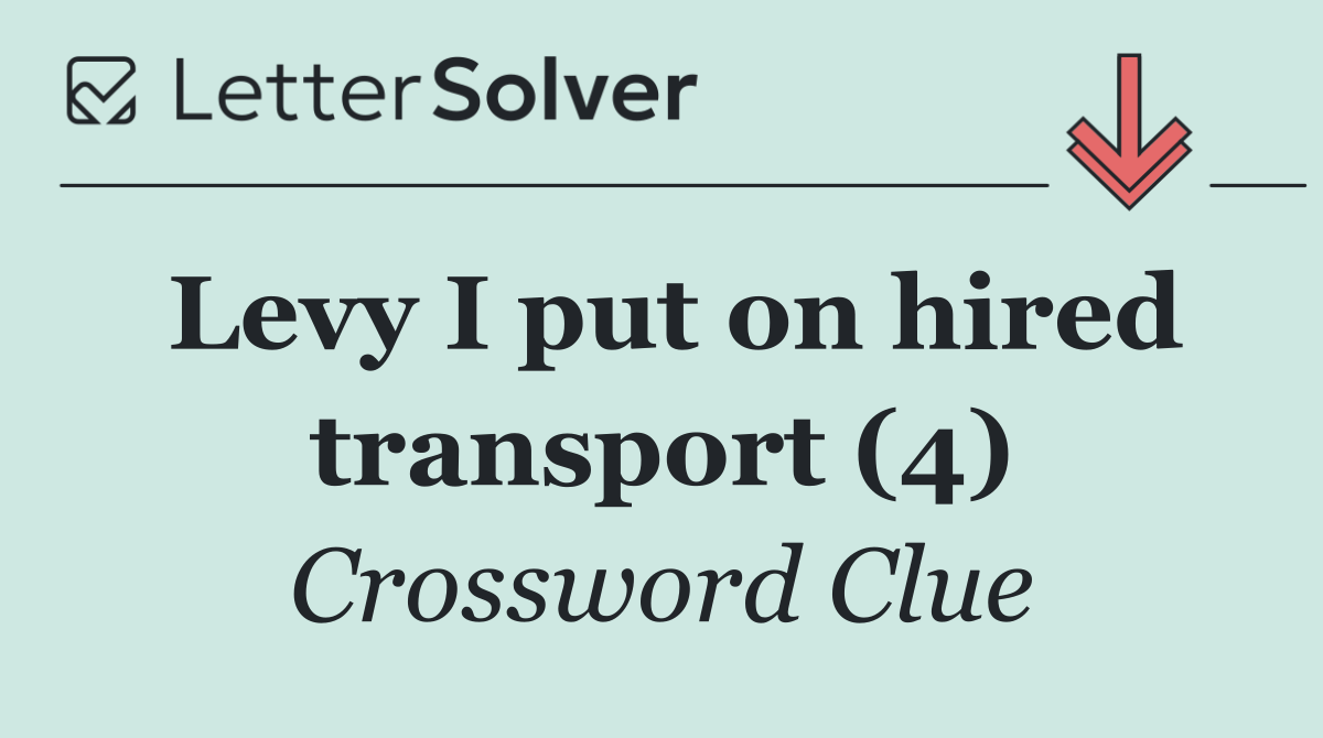 Levy I put on hired transport (4)
