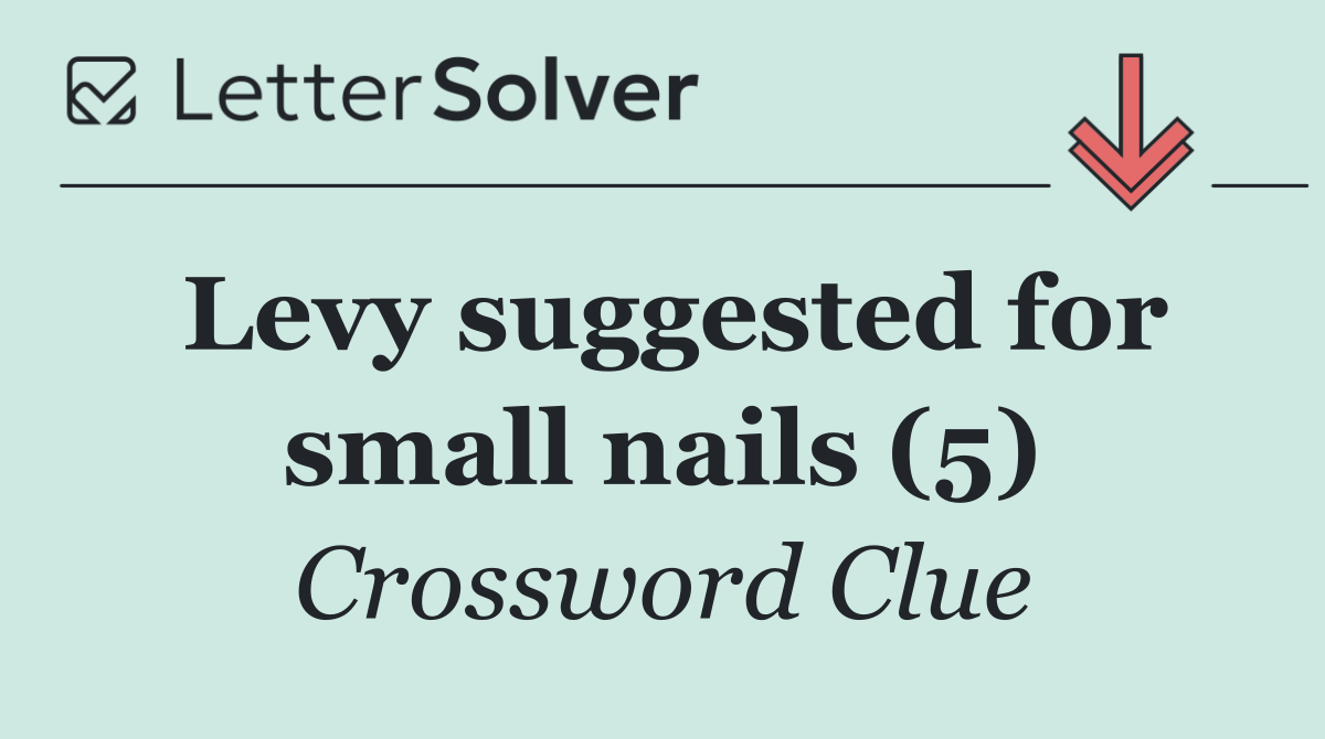 Levy suggested for small nails (5)