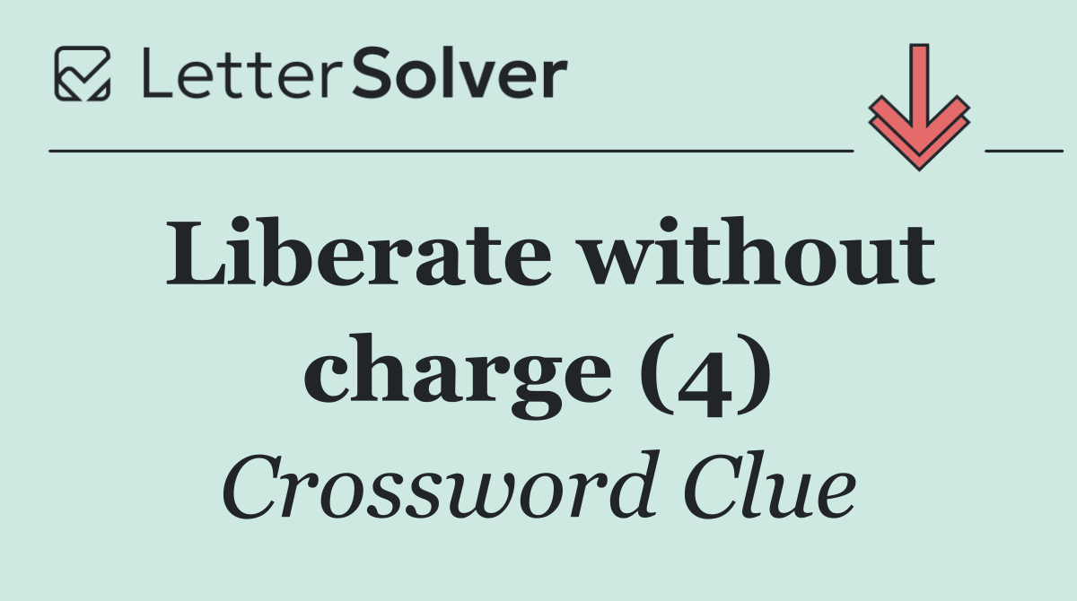 Liberate without charge (4)