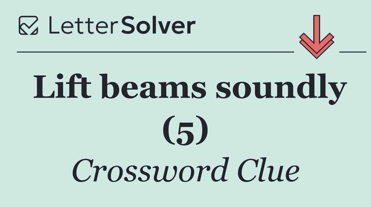 Lift beams soundly (5)