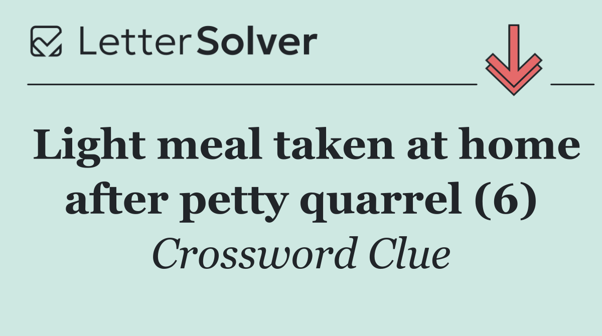 Light meal taken at home after petty quarrel (6)