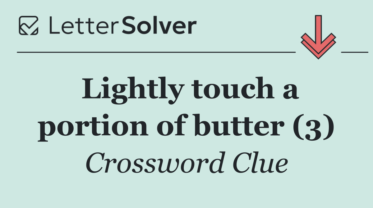 Lightly touch a portion of butter (3)