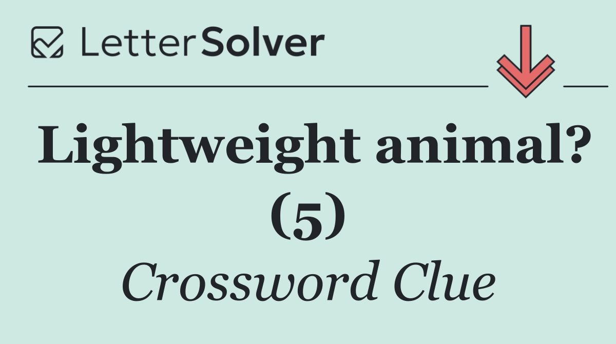 Lightweight animal? (5)