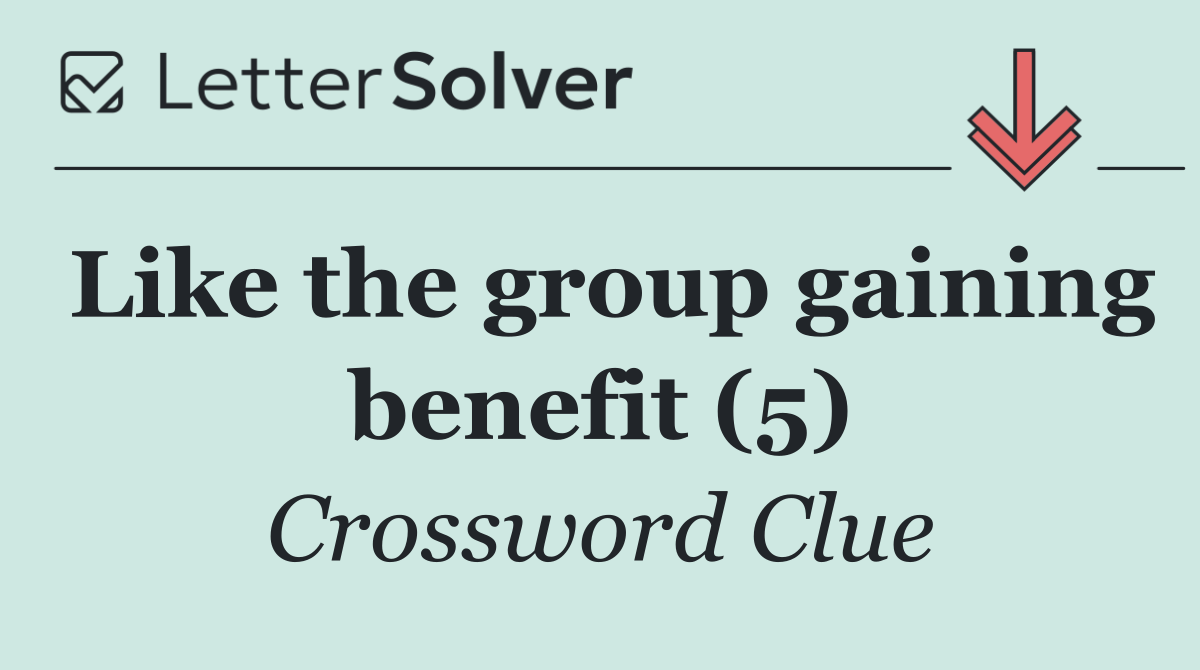 Like the group gaining benefit (5)