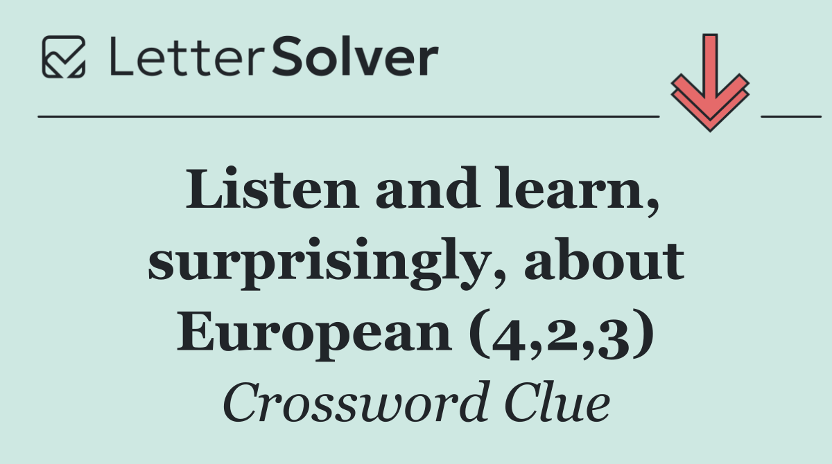 Listen and learn, surprisingly, about European (4,2,3)