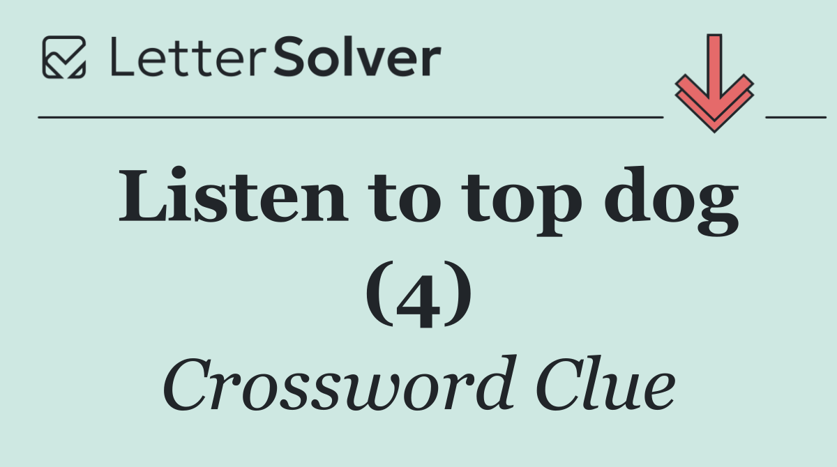 Listen to top dog (4)
