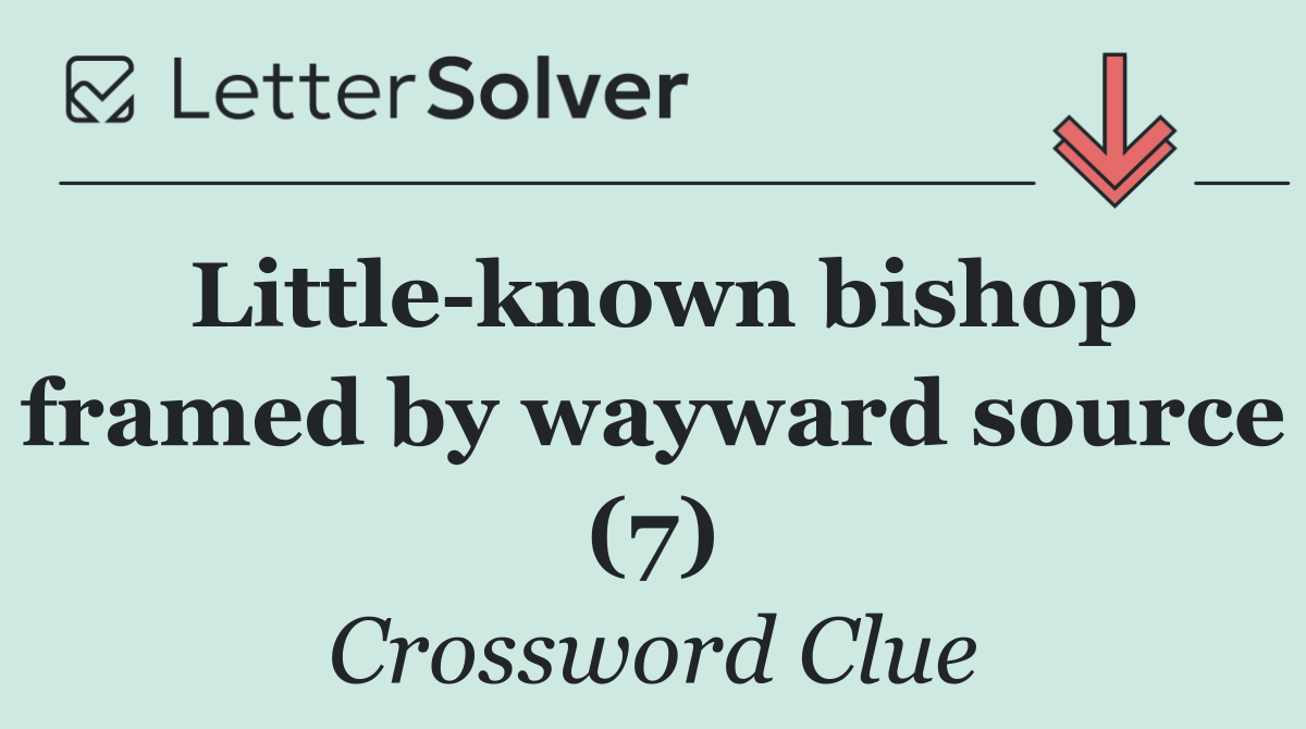 Little known bishop framed by wayward source (7)