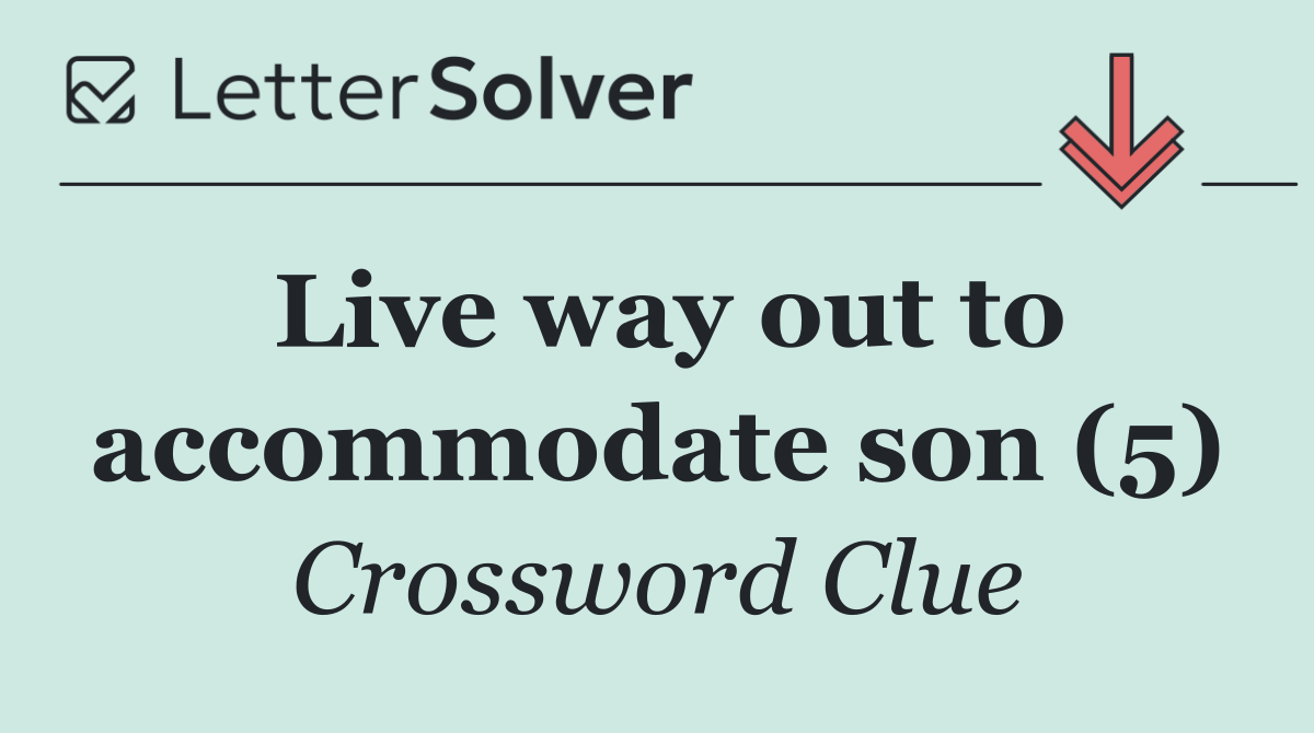 Live way out to accommodate son (5)