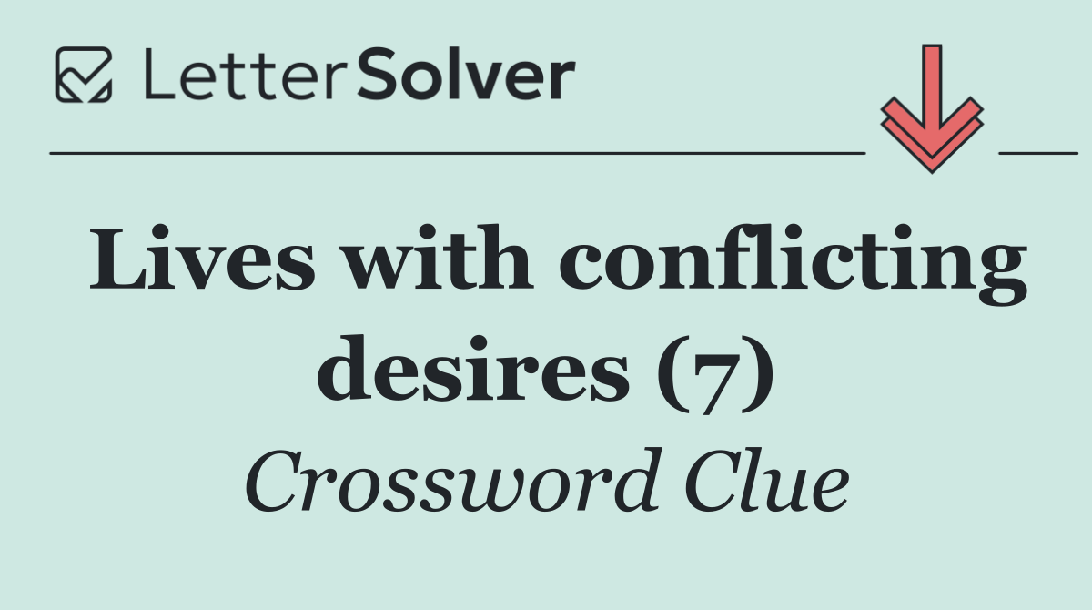 Lives with conflicting desires (7)