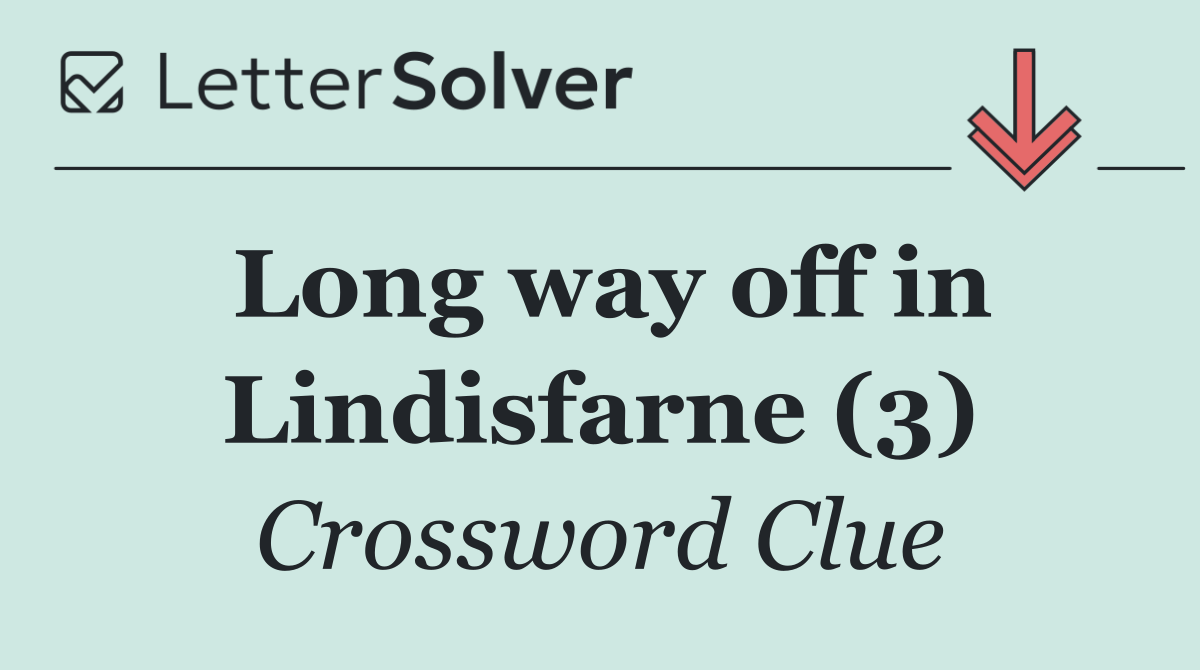 Long way off in Lindisfarne (3)