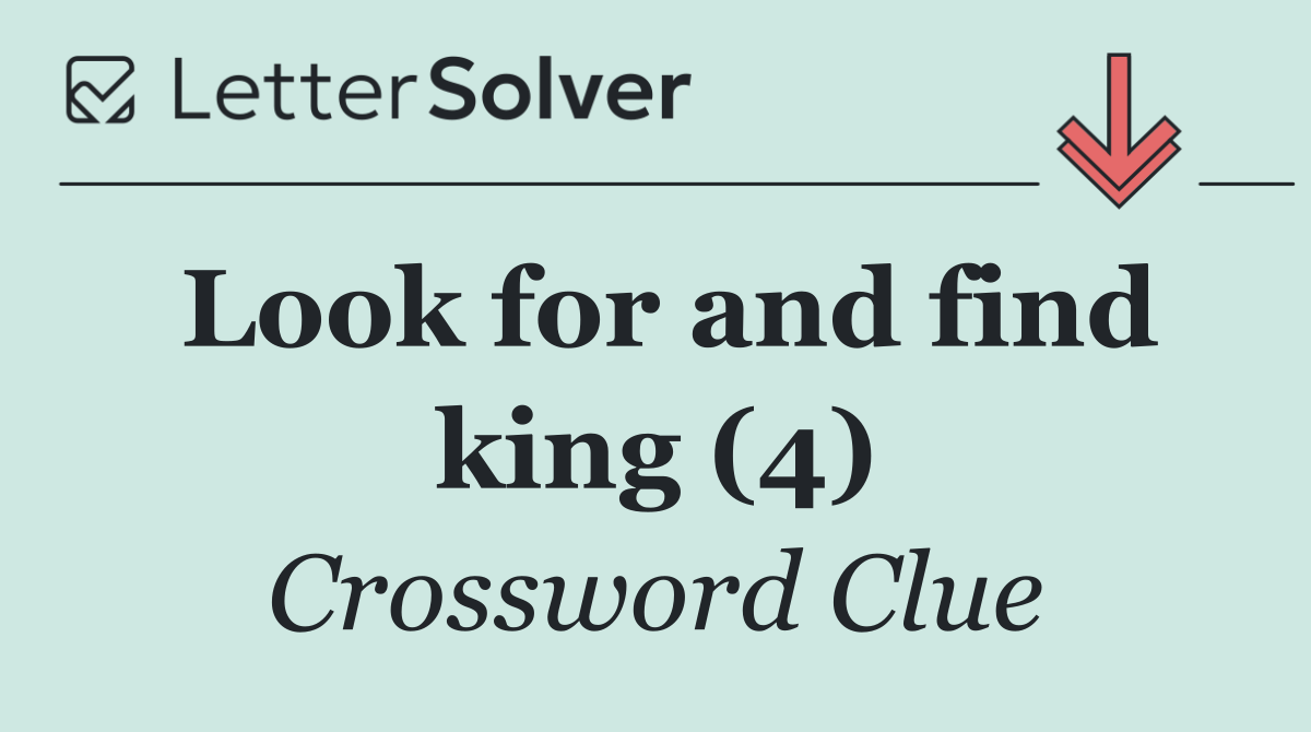 Look for and find king (4)